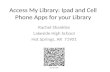 Access My Library:  Ipad  and Cell Phone Apps for your Library