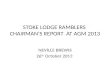 STOKE LODGE RAMBLERS  CHAIRMAN’S REPORT  AT AGM 2013