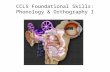 CCLS Foundational Skills: Phonology & Orthography I