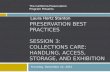 Preservation Best Practices Session 3: Collections Care: handling, Access, Storage, and Exhibition