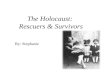 The Holocaust:  Rescuers & Survivors