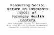 Measuring Social  Return on  Invements  (SROI)  of  Barangay  Health  Centers