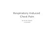 Respiratory Induced  Chest Pain