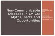 Non-Communicable  Diseases  in  LMICs:  Myths, Facts and Opportunities