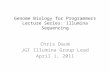 Genome Biology for Programmers Lecture Series: Illumina Sequencing