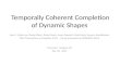 Temporally Coherent Completion of Dynamic Shapes 