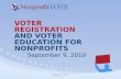 VOTER  REGISTRATION AND VOTER  EDUCATION FOR  NONPROFITS  September 9,  2010