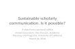 Sustainable scholarly communication. Is it possible?