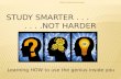 STUDY SMARTER . . .  . . . .NOT HARDER