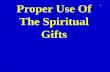 Proper Use Of The Spiritual Gifts