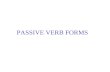 PASSIVE VERB FORMS