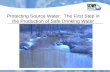 Protecting Source Water:  The First Step in the Production of Safe Drinking Water