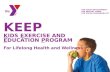 KEEP  K IDS  E XERCISE AND  E DUCATION  P ROGRAM For Lifelong Health and Wellness