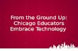 From the Ground Up: Chicago Educators Embrace Technology 