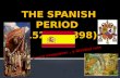 THE SPANISH PERIOD  (1521 – 1898)