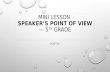 Mini lesson  Speaker’s Point of View  — 5 th  grade