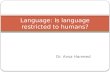 Language: Is language restricted to humans?