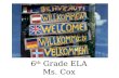 6 th  Grade ELA Ms. Cox