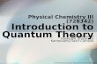 Physical Chemistry III (728342) Introduction to Quantum Theory