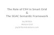 The Role of CIM in Smart  Grid & The SGAC Semantic Framework