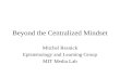 Beyond the Centralized Mindset