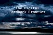 The Digital Feedback Frontier