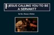S JESUS CALLING YOU TO BE A SERVANT ?
