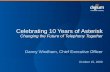Celebrating 10 Years of Asterisk Changing the Future of Telephony Together