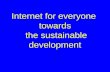 Internet for everyone  towards  the sustainable development