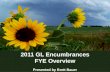 2011 GL Encumbrances FYE Overview Presented  by Brett Bauer