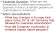 Essential Question : What are the similarities & differences among the Spanish, French, & British patterns of colonization in America? Warm-Up Questions :