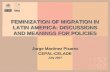 FEMINIZATION OF MIGRATION IN LATIN AMERICA: DISCUSSIONS AND MEANINGS FOR POLICIES
