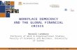 WORKPLACE DEMOCRACY AND THE GLOBAL FINANCIAL CRISIS