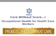 Care Without Scare…! Occupational Health for Health Care Workers