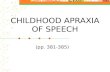 CHILDHOOD APRAXIA OF SPEECH