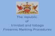 The republic  of  trinidad and tobago Firearms Marking Procedures