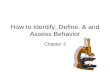How to Identify, Define, & and Assess Behavior