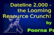 Dateline 2,000 - the Looming Resource Crunch!