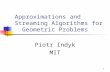Approximations and       Streaming Algorithms for Geometric Problems