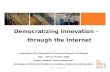 Democratizing Innovation – through the Internet
