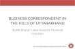 BUSINESS CORRESPONDENT IN THE HILLS OF UTTARAKHAND