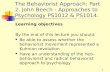 The Behaviorist Approach: Part 2. John Beech - Approaches to Psychology PS1012 & PS1014.