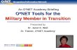 An O*NET Academy Briefing O*NET Tools for the  Military Member in Transition