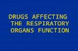 DRUGS AFFECTING  THE RESPIRATORY ORGANS FUNCTION