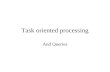 Task oriented processing