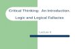 Critical Thinking:  An Introduction.  Logic and Logical Fallacies