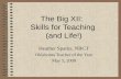 The Big XII:   Skills for Teaching  (and Life!)
