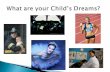 What are your Child’s Dreams?