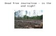 Dead Tree Journalism – is the end nigh?