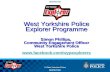 West Yorkshire Police Explorer Programme Simon Phillips,  Community Engagement Officer West Yorkshire Police